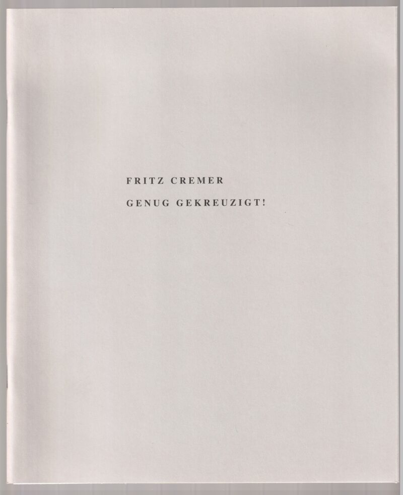 Abbildung 1: „Ausstellungskatalog: FRITZ CREMER - GENUG GEKREUZIGT! Vorzugsausgabe“ von Verschiedene Autoren